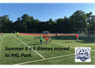 Summer 5 v 5 games moved to PAL Park